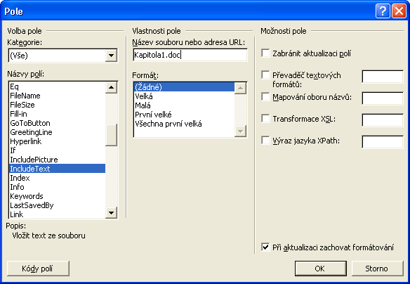 Kapitola 6 Práce s rozsáhlými a složitými dokumenty 145 v dialogovém okně Pole ze seznamu Názvy polí vybereme IncludeText, vyplníme případné další volby a klepneme na tlačítko OK (obrázek 6-3).