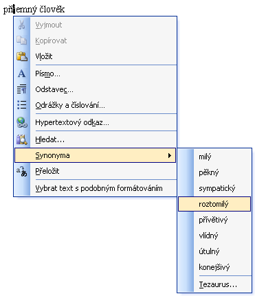 200 Microsoft Office Word 2003 3. Nyní na zvolené synonymum ukážeme myší, klepneme u něj na šipku dolů a z rozevírací nabídky vybereme jeden z následujících příkazů.