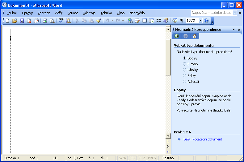 Kapitola 10 Microsoft Word a automatizace pošty 243 Obrázek 10-2: Zde jsme v prvním kroku průvodce vybrali jako typ hromadné korespondence Dopisy Volba Použít aktuální dokument znamená, že se
