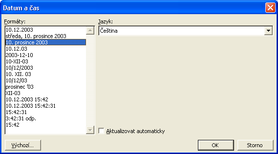 18 Microsoft Office Word 2003 Obrázek 2-3: Dialogové okno Datum a čas slouží pro vložení datových a časových údajů 4.
