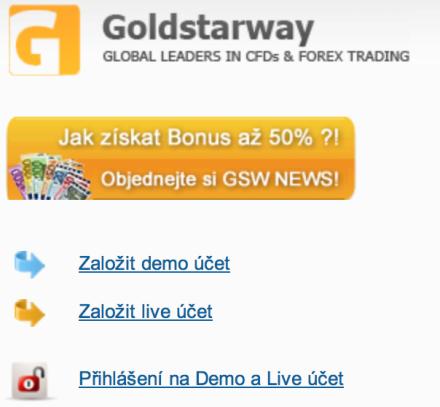 DEMO OBCHODOVÁNÍ A PLATFORMA 11 2. Založení Demo účtu ZDARMA Opět na webu Goldstarway http://www.goldstarway.com/cz/ 2.1 Demo založíte kliknutím na tlačítko založení Demo účtu vlevo 2.