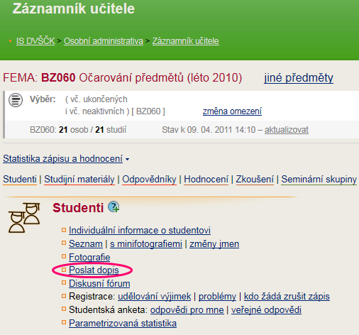 4. Poslat dopis seminární skupině Jak bylo řečeno výše, Záznamník učitele pracuje vždy s vybranou skupinou studentů. Tuto skupinu si pamatuje, přičemž nad touto skupinou lze dělat nejrůznější operace.