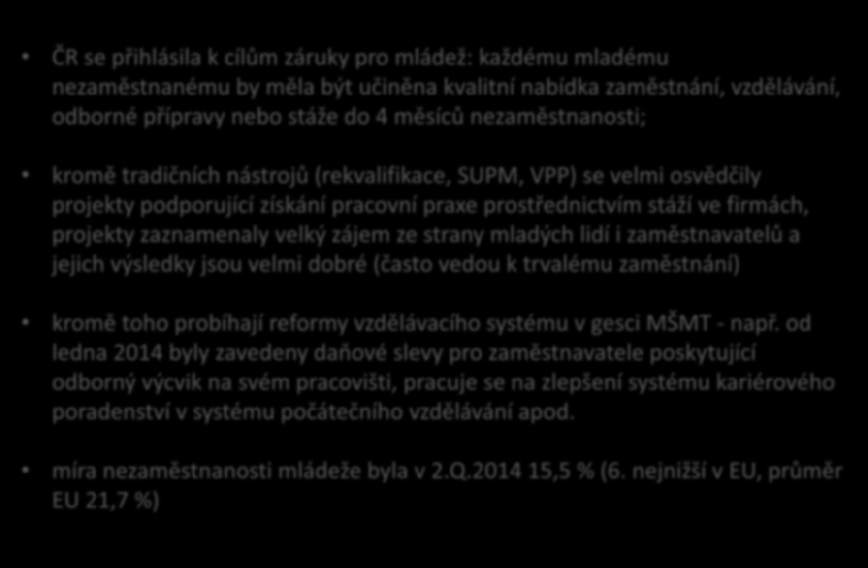 Zvýšit účast nezaměstnaných mladých lidí na individualizovaných službám ČR se přihlásila k cílům záruky pro mládež: každému mladému nezaměstnanému by měla být učiněna kvalitní nabídka zaměstnání,