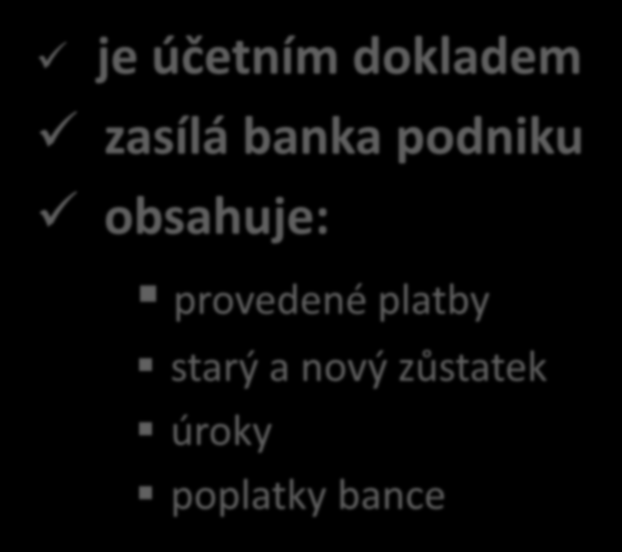 VÝPIS Z BĚŽNÉHO ÚČTU je účetním dokladem zasílá banka podniku