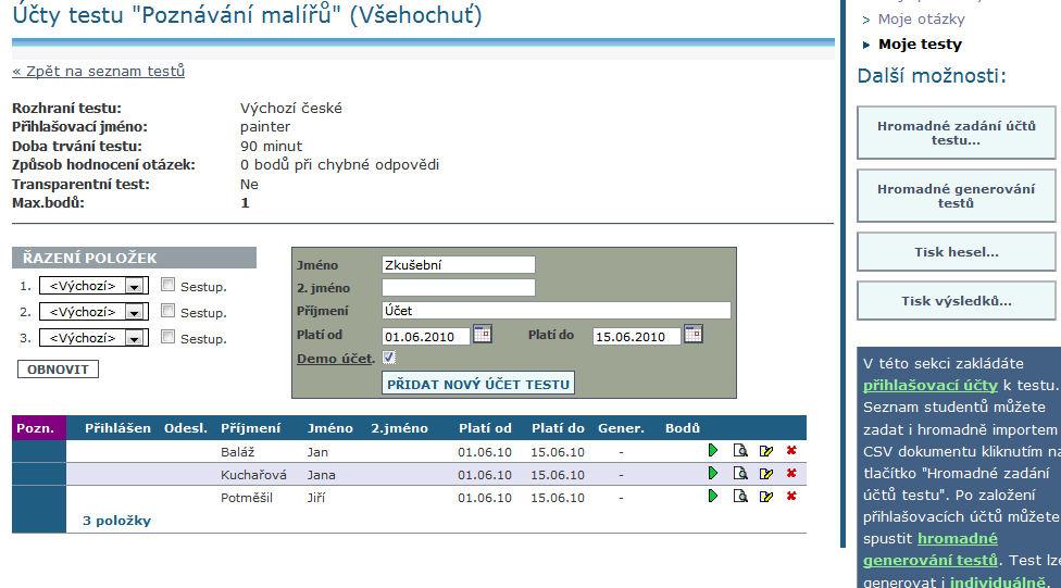 V seznamu přihlašovacích účtů zadáte seznam studentů, kteří budou test vyplňovat. U každého studenta zadáte období, ve kterém se může k testu přihlásit.
