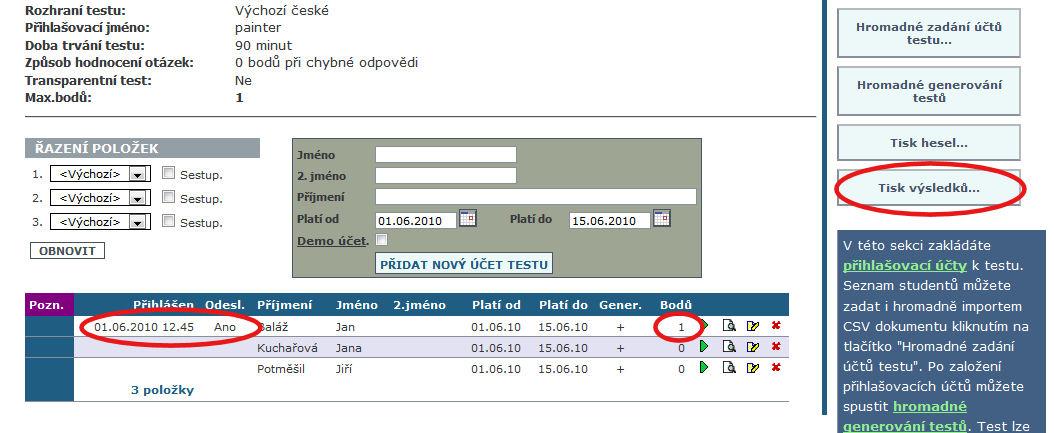 U studentů, kteří se k testu již přihlásili, uvidíte vyplněný údaj o čase přihlášení. Zároveň je uvedeno, zdali student test odeslal ke zpracování (a neukončil tedy test třeba zavřením prohlížeče).