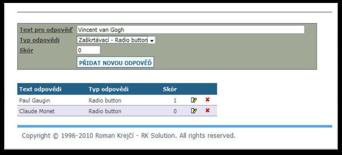 Po přidání hlavičky otázky přejdete automaticky do formuláře pro zadávání odpovědí. U odpovědi zadáte text odpovědi a její bodové ohodnocení (skór).