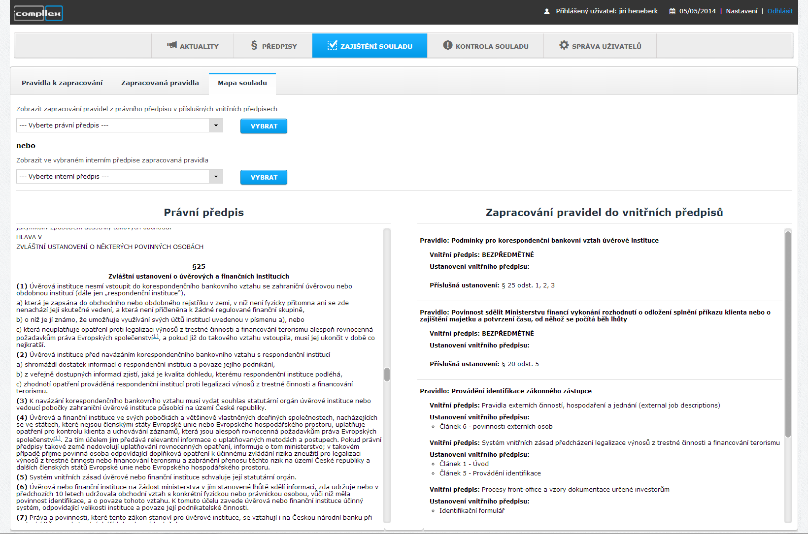 Modul Zajištění souladu ( ) Mapa souladu zobrazující vztah mezi právními předpisy obsahujícími regulatorní pravidla a vnitřními předpisy ( ) Volba zobrazení jednotlivého