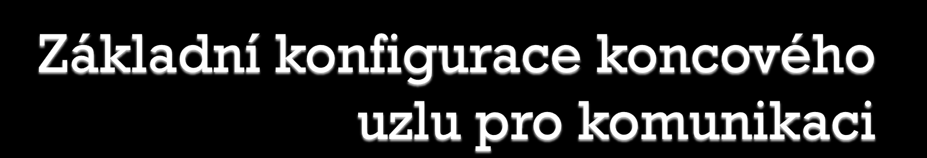 parametr příklad popis IP adresa 147.228.63.99 L3 adresa uzlu Maska podsítě 255.