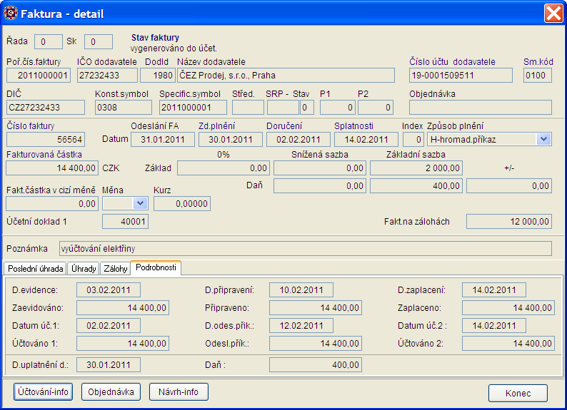 Detail faktury: Faktura byla doručena na podatelnu 2. 2. 2011. Faktura byla zapsána v programu KDF (datum evidence) 3. 2. 2011. Datum účetního dokladu 1 (účetní případ předpisu) je 2.