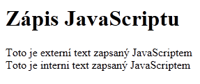 - 12-3.4 KOMBINOVANÝ ZÁPIS JAVASCRIPTU Stránka Obr. 8 Obr. 9 Při kombinovaném zápisu je potřeba dát pozor na začátek a konec zápisu JavaScriptu.