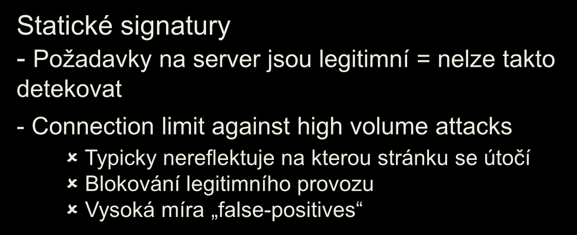 kterou stránku se útočí Blokování legitimního provozu Vysoká míra false-positives HTTP Bot (Infected host)