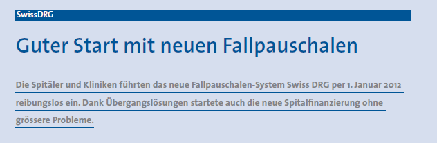 SwissDRG 1.0 / 2012 současný stav Dobrý start nového systému proplácení úkonů Od 1.