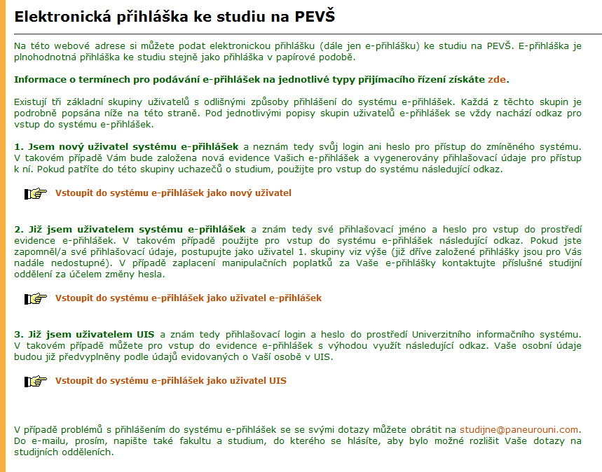 1 Elektronická přihláška ke studiu na PEVŠ Aplikace Elektronická přihláška ke studiu na PEVŠ umožňuje podat přihlášku ke studiu na PEVŠ elektronickou cestou, tzv.