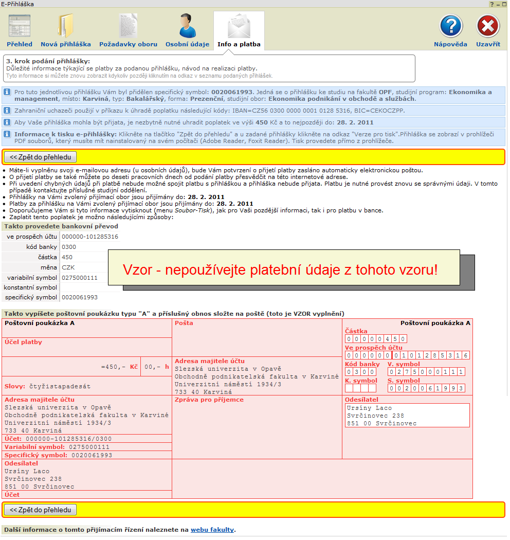 6: Tisk, oprava, vymazání přihlášky Další přihlášku na jinou fakultu nebo další obor v rámci jedné fakulty přidáte klinutím na odkaz Nová přihláška a při zadávání postupujte od bodu 2: Krok č.