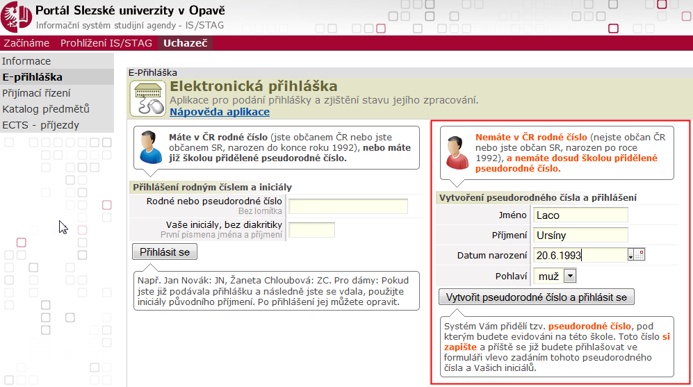 1: Portál informačního systému STAG Slezské univerzity b) Slovenští uchazeči narození po 1. 1. 1993 se musí přihlašovat pseudorodným kódem.