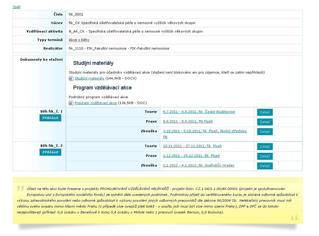 20 Aby se vzdělávací akce v katalogu zobrazila, musí být pořadatelem (realizátorem) akce publikována.