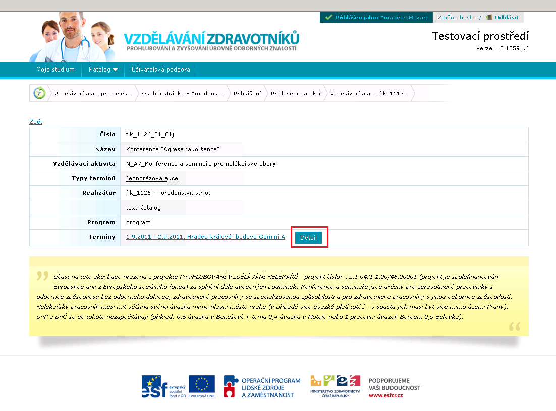 51 Termín pro danou přihlášku již byl zahájen Termín náleží do akce typu běh, jehož některý termín již účastník absolvoval V těchto případech je potřeba kontaktovat realizátora dané vzdělávací akce a