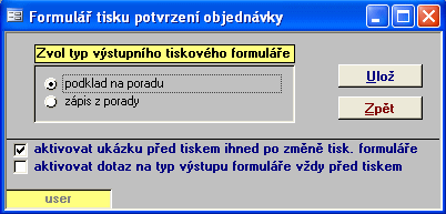 45 Přehled opatření porad 1.8.5 Formulář tisku potvrzení objednávky Nastavení typu výstupního tiskového formuláře a zapnutí zobrazení náhledu před tiskem.