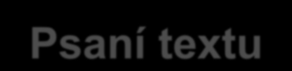 4) Psaní textu Kliknutím do vyznačeného rámečku napíšete nebo zkopírujete text V panelu nástrojů text