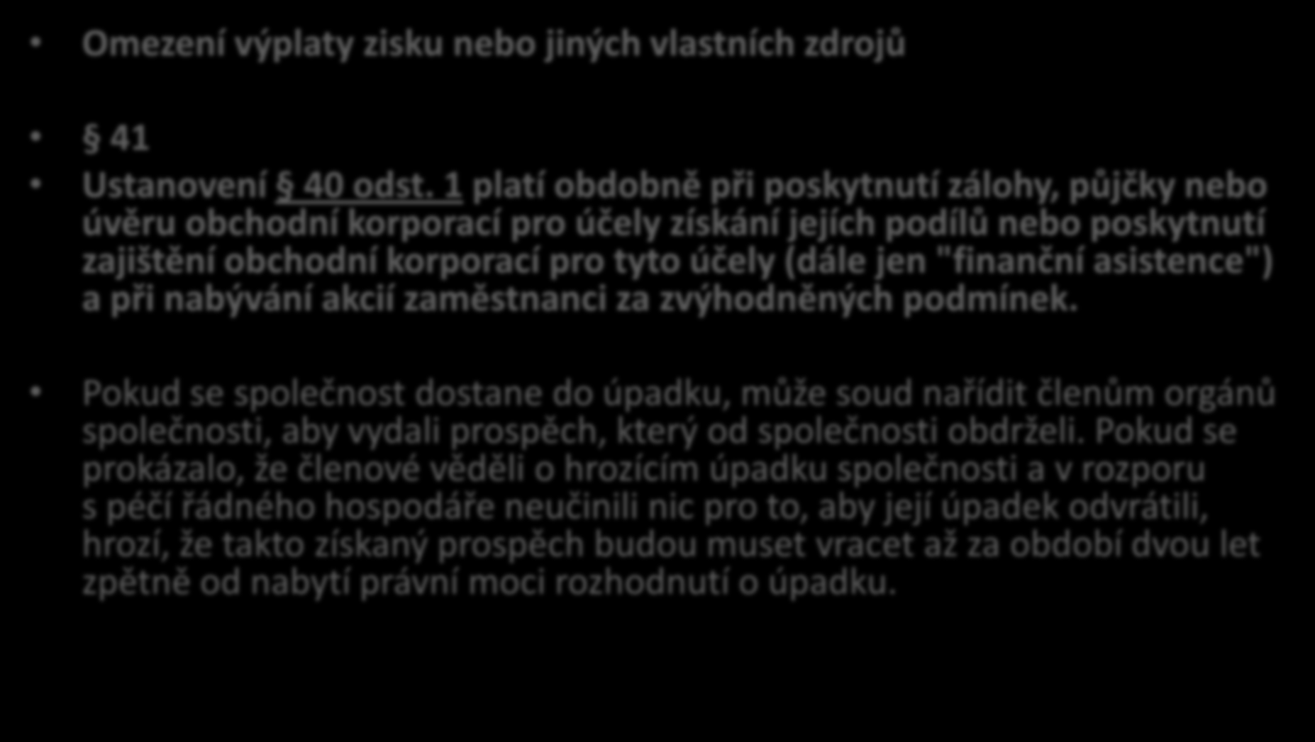 Omezení výplaty zisku 41 ZOK Test insolvence Omezení výplaty zisku nebo jiných vlastních zdrojů 41 Ustanovení 40 odst.