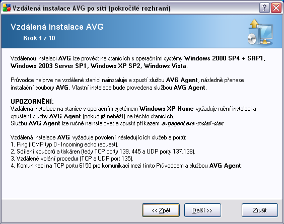 5.3. Vzdálená instalace po síti Aby bylo možné provést vzdálenou instalaci, musí průvodce nejprve nainstalovat a spustit na stanici službu AVG Agent a následně přenést instalační soubory AVG a