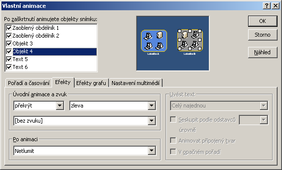 129 Obr. 75 Dialogové okno Vlastní animace Změnu pořadí lze provést klepnutím na přesouvaný objekt, a klepnutím na tlačítko směru posunutí, např.
