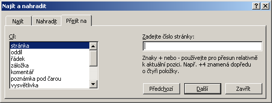 28 Tlačítkem Najít další zadáme, že nechceme v daném označeném výskytu záměnu provést. Word bude hledat další výskyt. Tlačítkem Storno nebo Zavřít neprovedeme záměnu a ukončíme prohledávání textu.