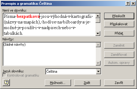 69 Obr. 45 Dialogové okno Pravopis a gramatika V poli Návrhy navrhuje Word podobná slova vybraná ze slovníku.