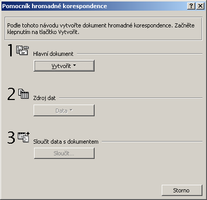 75 Obr. 51 Dialogové okno Pomocník hromadné korespondence 2. Klepneme v poli 1 HLAVNÍ DOKUMENT na tlačítko VYTVOŘIT. 3.