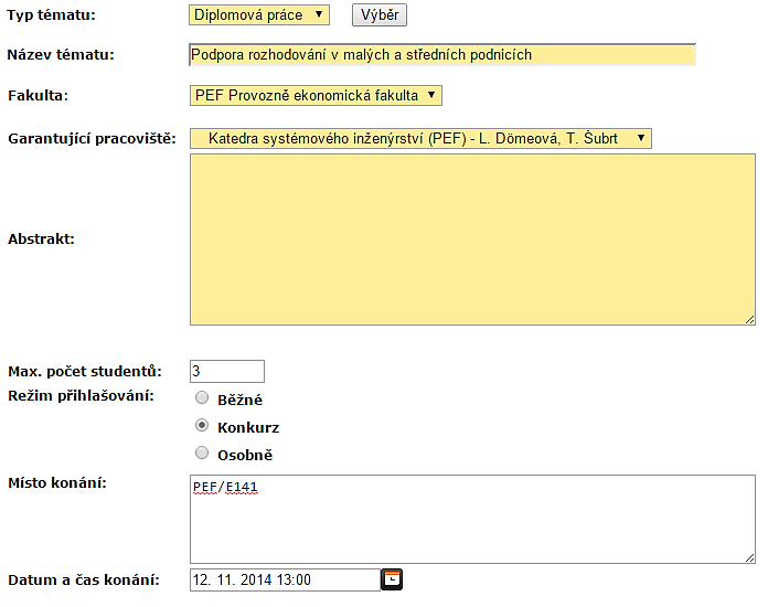 Příklad vyplnění první části: Popis: Téma diplomové práce s názvem Podpora rozhodování v malých firmách na PEF, katedra systémového inženýrství je určené pro maximálně tři schválené studenty.