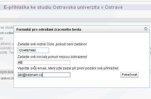 POKUD JSTE PŘI ZADÁVÁNÍ OSOBNÍCH ÚDAJŮ VYPLNIL/A E-MAILOVOU ADRESU (ZAPOMENUTÉ HESLO) Pokud jste při zadávání osobních údajů vyplnil/a e-mailovou adresu, po podání přihlášky Vám přijde na uvedený