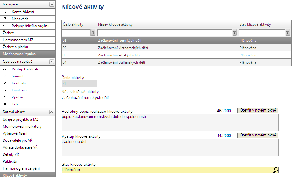 2.1.10. Klíčové aktivity V přehledové tabulce jsou uvedeny všechny klíčové aktivity, které příjemce uvedl v projektové žádosti.