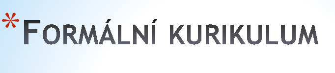 POZNÁVÁME SVĚT KOLEM NÁS UČÍME SE ŽÍT SPOLU VYTVÁŘÍME SI SVŮJ SVĚT NÁŠ SVĚT POZNÁVÁME, KDO JSME A KAM PATŘÍME PEČUJEME O SVÉ ZDRAVÍ Neformální kurikulum vytváření vhodného