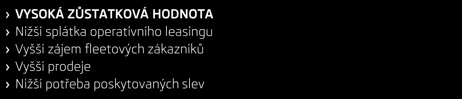 Zůstatková hodnota je klíčem k úspěchu ve fleetu Financovaná hodnota Zůstatková hodnota Financovaná hodnota Zůstatková hodnota NÍZKÁ ZŮSTATKOVÁ