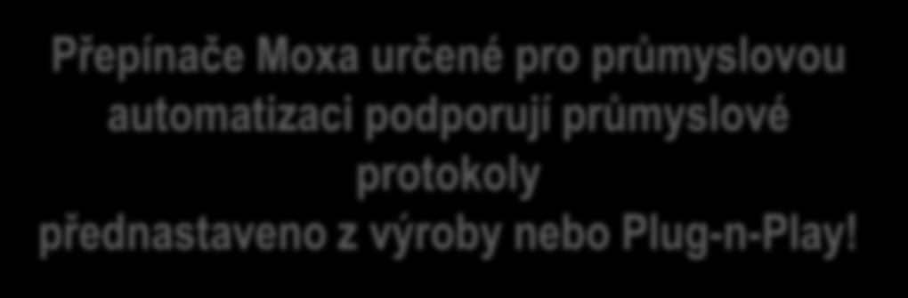 SCADA systémy ve výrobních provozech mohou řídit nebo monitorovat přepínače podporující vzdálenou správu prostřednictvím průmyslových