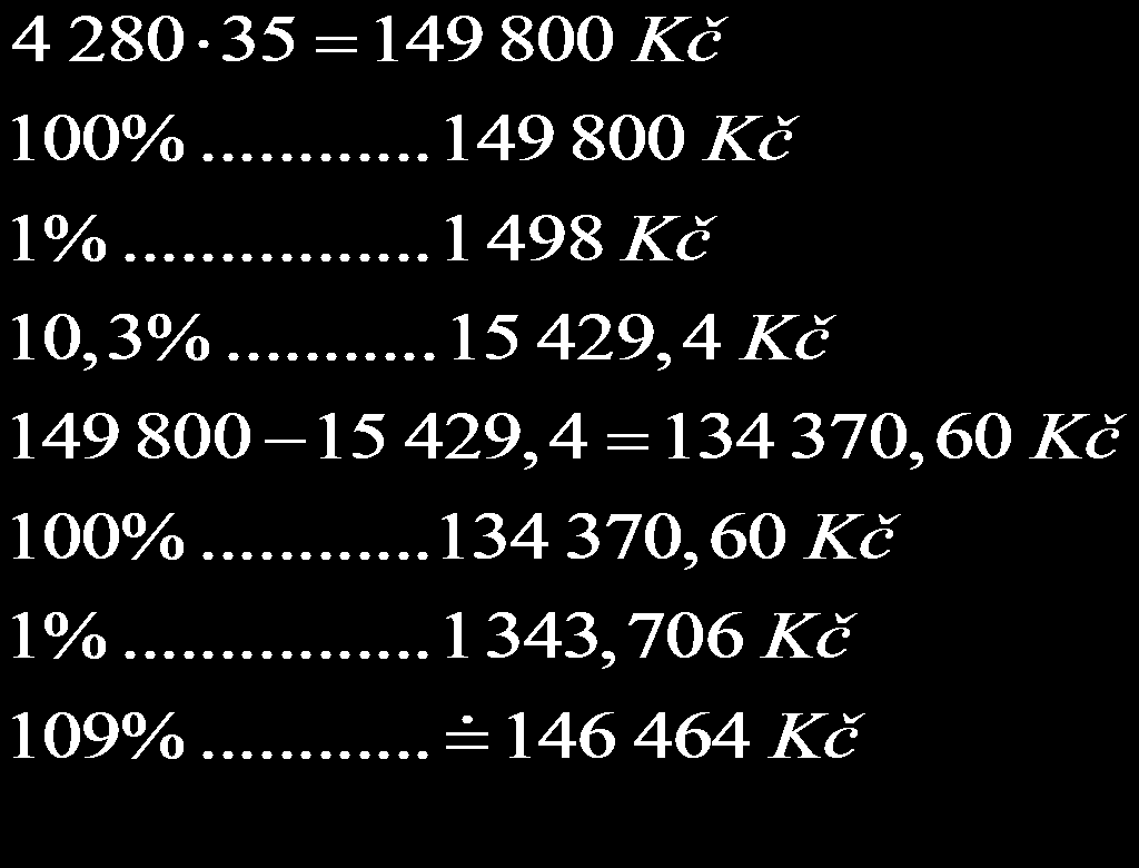 PS 46/12 Škola nakupuje nábytek do tříd. Jeden žákovský stůl se dvěma židlemi stojí 4 280 Kč. Protože škola objednala 35 souprav, dala jí firma slevu 10,3%.