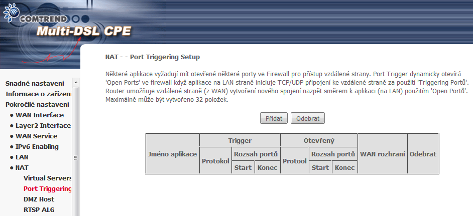 Pole/Sloupec Protocol Internal Port Start Internal Port End Popis TCP, TCP/UDP, nebo UDP. Zadejte číslo výchozího interního portu (pokud jste zvolili Vlastní server).