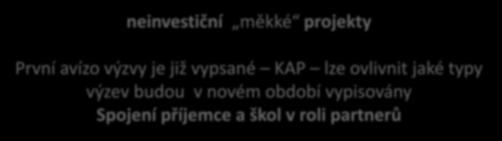 OP VVV Výzkum, věda a vzdělávání Velké projekty neinvestiční měkké projekty První avízo výzvy je již