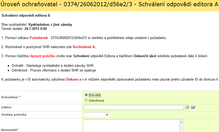 3. Zvolte stav v položce Schválení, a dále volitelně zadejte Komentář a klikněte na Dokončit úkol Schválení při volbě Schválit bude schválena odpověď, že byla vyskladněna zásoba na základě Rozhodnutí