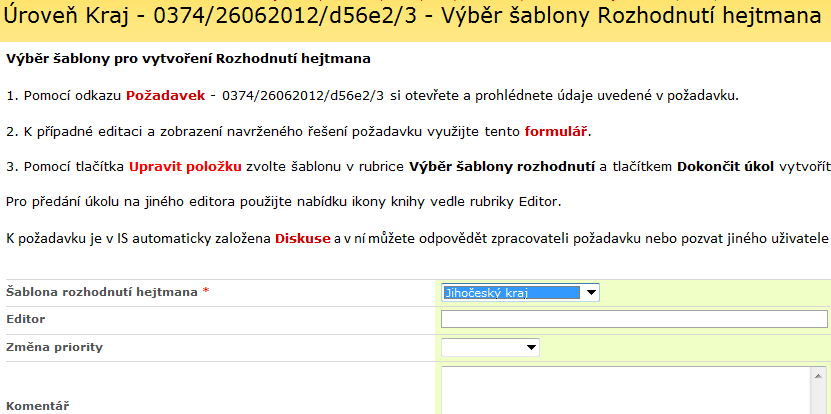 3. Vyberte stav pole Výběr rozhodnutí hejtmana, volitelně zadejte text do pole Komentář a klikněte na Dokončit úkol Výběr šablony rozhodnutí - po této volbě se vygeneruje rozhodnutím hejtmana podle