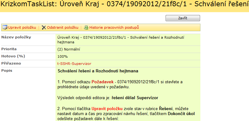 4.3.5 Schválení řešení a Rozhodnutí hejtmana Popis procesu: Supervizor kraje schválí nebo zamítne navržené řešení požadavku, které navrhl editor kraje.