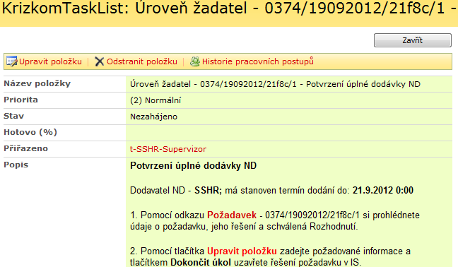 Postupy pro tuto úroveň jsou shodné s uvedenými postupy v kapitole 4.1, kromě 4.1.5, kde se navíc potvrzují i případné dodávky VZ z ND navržené na ÚSÚ nebo ze SHR viz další popis.