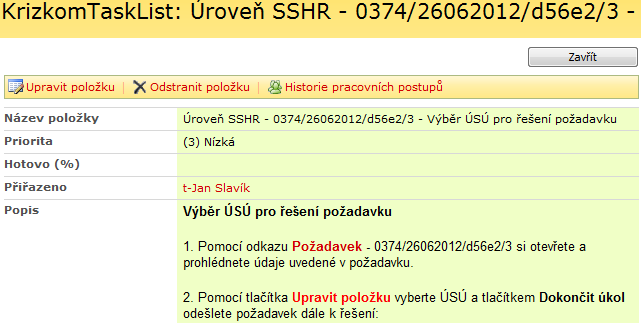 Stav schválení při volbě Řešení bude navrhovat Editor požadavek řeší osoba zadaná v položce Editor - při volbě Schválit pak se požadavek řeší na ÚSÚ zadaném v položce USU pro řešení (případně ve