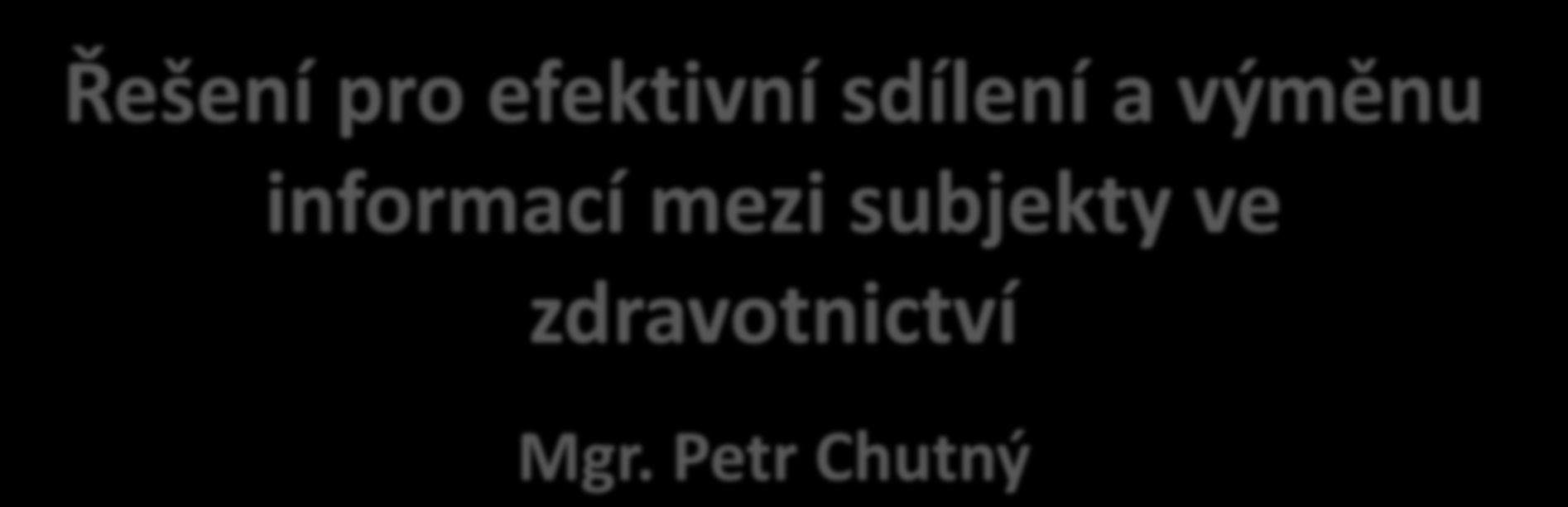 CompuGroup Medical Česká republika s r.o. Řešení pro efektivní sdílení a výměnu informací mezi subjekty ve zdravotnictví Mgr.