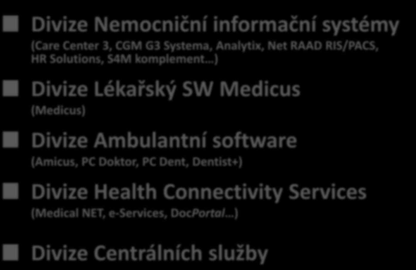 CompuGroup Medical Česká republika s r.o. Divize Nemocniční informační systémy (Care Center 3, CGM G3 Systema, Analytix, Net RAAD RIS/PACS, HR Solutions, S4M komplement ) Divize Lékařský SW Medicus