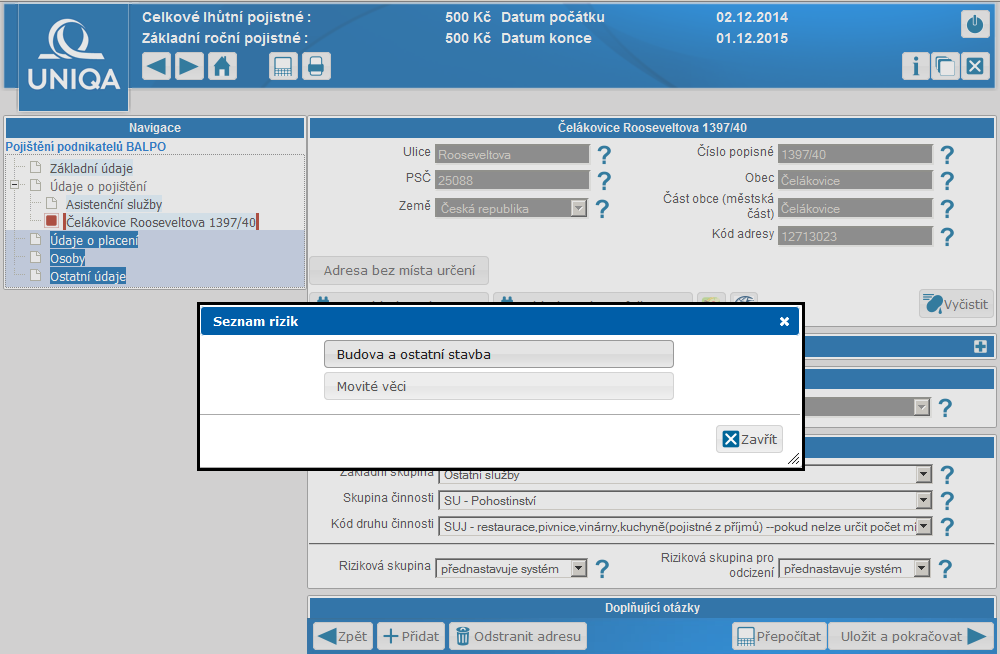 Přidání pojistného rizika Do systému byla zadána informace o místě podnikání, podnikatelské činnosti a byly zodpovězeny doplňující otázky k majetkovému pojištění.