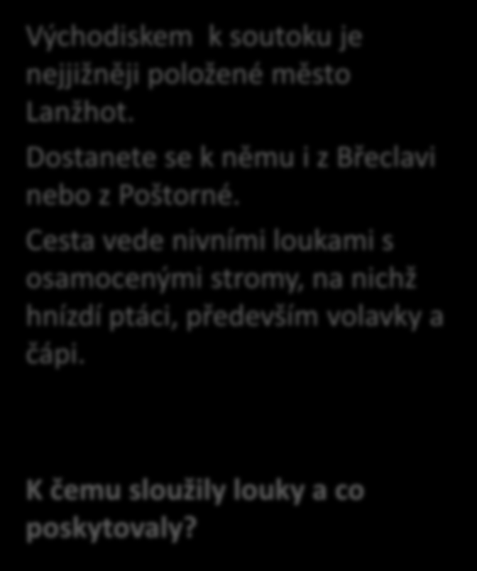 Cesta k soutoku Východiskem k soutoku je nejjižněji položené