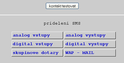 Pokračování menu GSM: poslední řádek kontakt 5 Nastavení pro síťové vstupy a výstupy Bootloaderu, skupinové dotazy a nastavení WAP/MAIL.