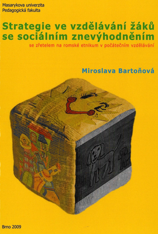 17. Strategie ve vzdělávání žáků se sociálním znevýhodněním se zřetelem na romské etnikum v počátečním vzdělávání / Miroslava Bartoňová -- 1. vyd. Brno : Masarykova univerzita, 2009 -- 223 s.